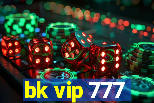 bk vip 777